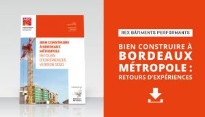 Comment bien construire à Bordeaux Métropole : des retours d'expériences REX BP®