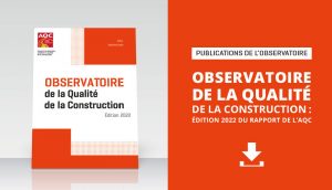 Observatoire de la Qualité de la Construction : édition 2022 du rapport de l’AQC
