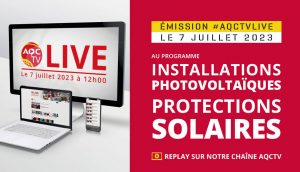 #AQCTVLIVE : Installations photovoltaïques | Protections solaires