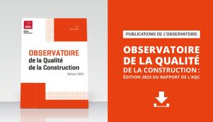 Observatoire de la Qualité de la Construction : édition 2023 du rapport de l'AQC