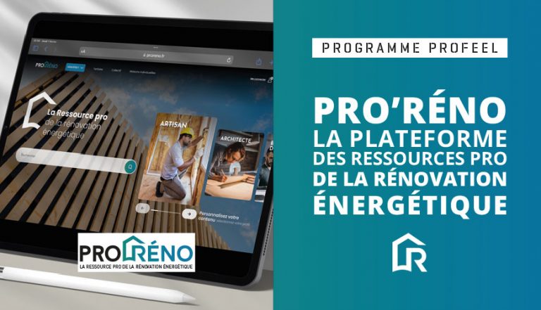 Pro’RÉNO, la plateforme des ressources PRO de la rénovation énergétique