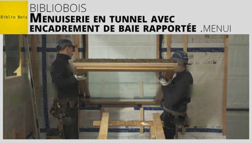 Miniature du tutoriel vidéo « BiblioBois - La menuiserie en tunnel avec encadrement de baie rapportée - Lot Menuiserie extérieure »