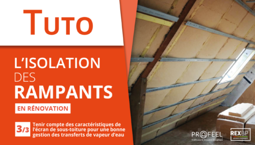 Tuto vidéo « L’isolation des rampants en rénovation : tenir compte des caractéristiques de l’écran de sous-toiture »