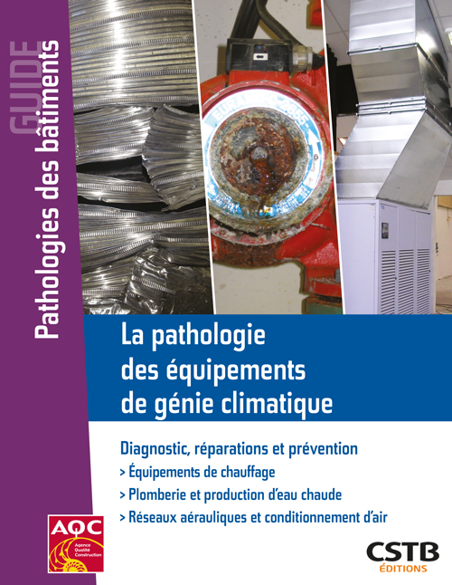 Guide pratique « La pathologie des équipements de génie climatique » de l'AQC et du CSTB