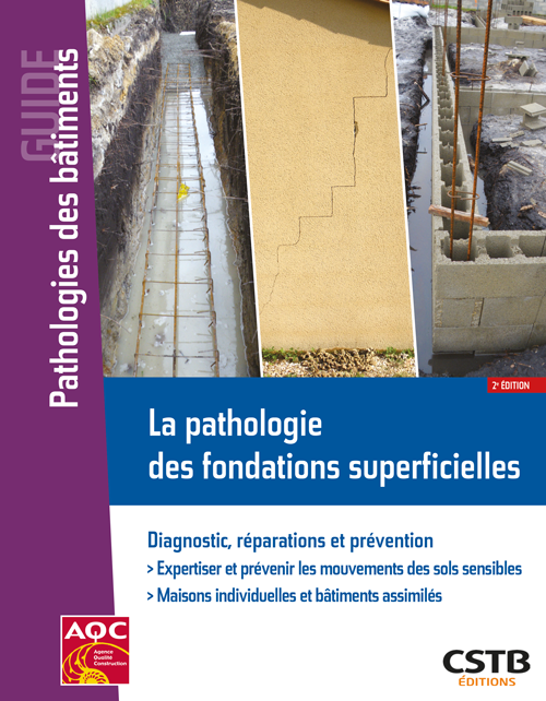 Guide pratique « La pathologie des fondations superficielles » de l'AQC et du CSTB