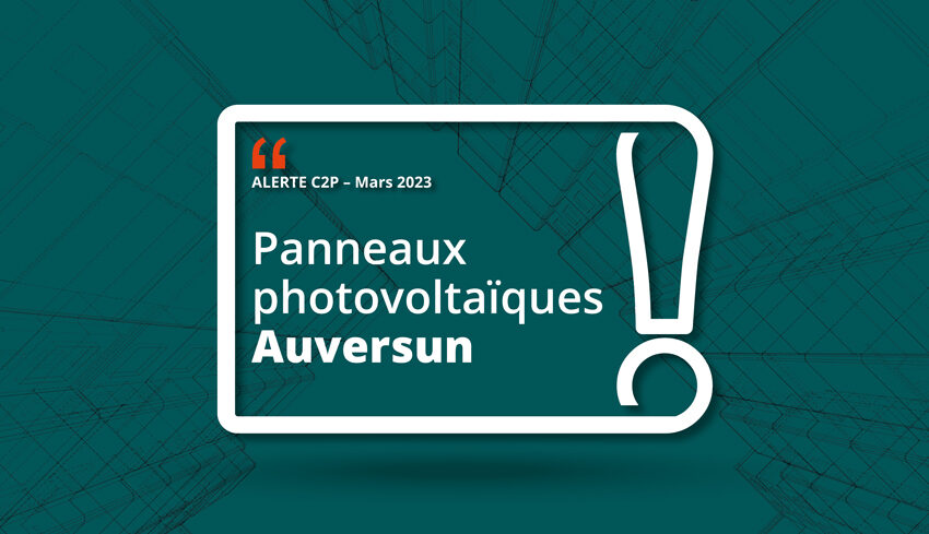 Illustration de l'Alerte C2P de l'AQC sur les panneaux photovoltaïques de la marque Auversun