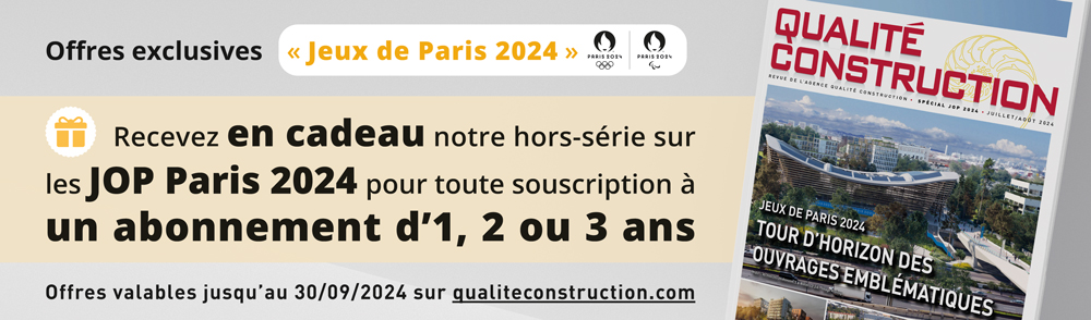 Offre abonnement « Qualité Construction » : 1 an pour 64€ au lieu de 72€, incluant un hors-série sur les JOP Paris 2024.
